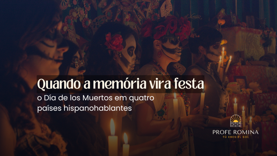 Quando a memria vira festa: o Da de los Muertos em quatro pases hispanohablantes